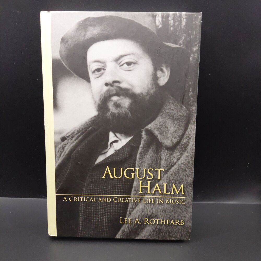 August Halm : A Critical and Creative Life in Music, Hardcover by Rothfarb, Lee